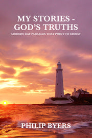 My Storie's - God's Truths "Modern Day Parables That Point To Christ"